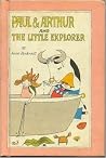 Paul & Arthur and the Little Explorer Paul & Arthur and the Little Explorer