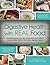 Digestive Health with Real Food: A Practical Guide to an Anti-Inflammatory, Low-Irritant, Nutrient Dense Diet for IBS & Other Digestive Issues