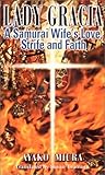 Lady Gracia: A Samurai Wife's Love, Strife, and Faith Lady Gracia: A Samurai Wife's Love, Strife, and Faith