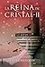 La reina de cristal II (La ...