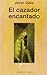 El cazador encantado