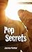 Pop Secrets (Pop Secrets, #1)