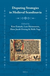 Disputing Strategies in Medieval Scandinavia (Medieval Law and Its Practice, 16)