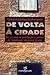 De volta à cidade - Dos Processos de Gentrificação às Políticas de Revitalização dos Centros Urbanos