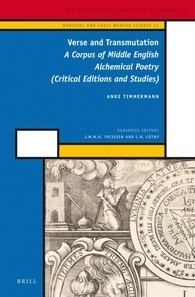 Verse and Transmutation: A Corpus of Middle English Alchemical Poetry (Critical Editions and Studies) (Medieval and Early Modern Philosophy and Science, 21)