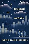 A Reunion Of Ghosts by Judith Claire Mitchell