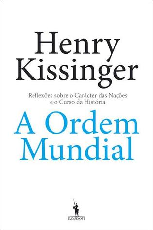 A Ordem Mundial: Reflexões sobre o Carácter das Nações e o Curso da História