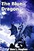 The Blue Dragon (Dragon Adventure Series #2)