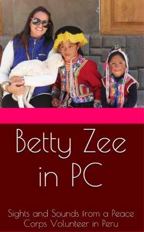 Betty Zee in PC: Sights and Sounds from a Peace Corps Volunteer in Peru