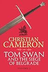 Tom Swan and the Siege of Belgrade by Christian Cameron