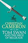 Tom Swan and the Siege of Belgrade by Christian Cameron