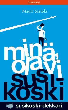 Minä, Olavi Susikoski (Susikoski, #8)