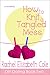 How to Knit a Tangled Mess by Rachel Elizabeth Cole