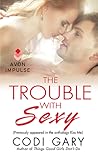 The Trouble With Sexy by Codi Gary