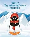 Wally the Warm-Weather Penguin by Stephanie M. Ward