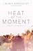Heat of the Moment (Moment of Truth, #1)