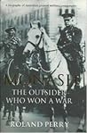 Monash: The Outsider Who Won a War Monash: The Outsider Who Won a War