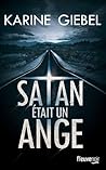 Satan était un ange by Karine Giebel