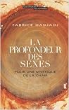 La Profondeur des sexes: Pour une mystique de la chair La Profondeur des sexes: Pour une mystique de la chair