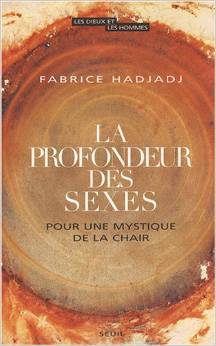 La Profondeur des sexes: Pour une mystique de la chair