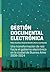 Gestión Documental Electrónica. Una transformación de raíz hacia el gobierno electrónico en la ciudad de Buenos Aires 2009-2014