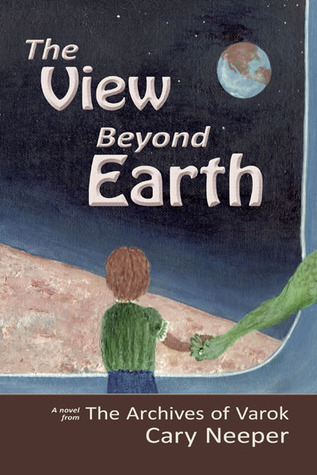 The View Beyond Earth (The Archives of Varok, #1)