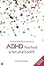 ADHD. Hoe haal je het uit je hoofd?