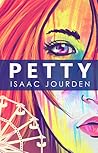 Petty by Isaac Jourden Petty by Isaac Jourden