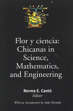 Flor y ciencia: Chicanas in Science, Mathematics, and Engineering