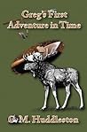 Greg's First Adventure in Time by Connie M. Huddleston