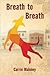 Breath to Breath by Carrie Maloney