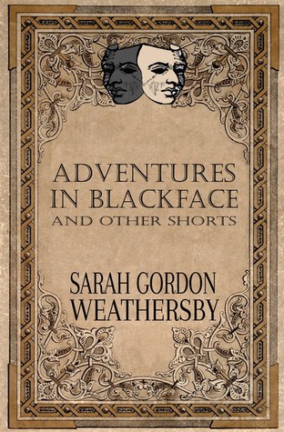 Adventures in Blackface - and other shorts