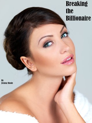 Breaking the Billionaire (Kindle Edition)
