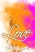 LOVE (A Story of Many Songs, #1)