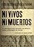 Ni vivos ni muertos: La des...