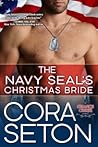 The Navy SEAL's Christmas Bride by Cora Seton