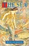 The Sea: Myths An...