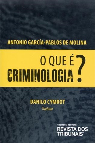 O que é criminologia? by Antonio Garcia-Pablos de Molina