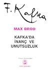 Kafka'da İnanç ve Umutsuzluk Kafka'da İnanç ve Umutsuzluk