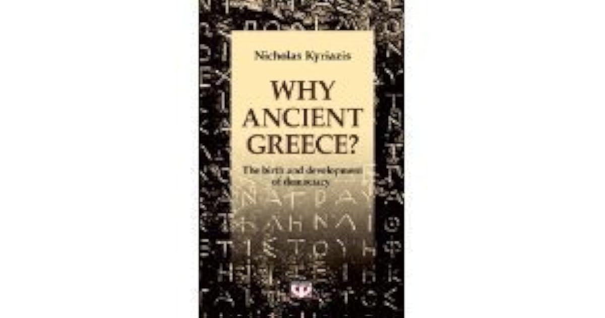 Why Ancient Greece? The birth and development of democracy by Nicholas