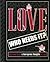 Love Who Needs It?