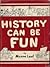 History Can Be Fun