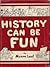 History Can Be Fun
