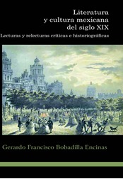Literatura y cultura mexicana del siglo XIX: Lecturas y relecturas críticas e historiográficas