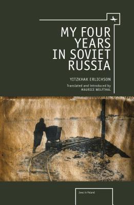 My Four Years in Soviet Russia (Jews of Poland)