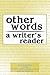 OTHER WORDS: A WRITER'S READER