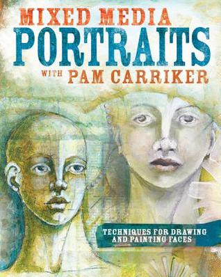 Mixed Media Portraits with Pam Carriker: Techniques for Drawing and Painting Faces (Paperback)