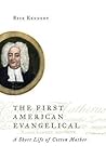 The First American Evangelical: A Short Life of Cotton Mather