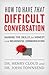 How to Have That Difficult Conversation by Henry Cloud