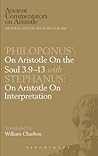 'Philoponus': On Aristotle On the Soul 3.9-13 with Stephanus: On Aristotle On Interpretation